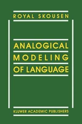 Analogical Modeling of Language - R. Skousen - cover