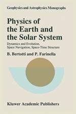 Physics of the Earth and the Solar System: Dynamics and Evolution, Space Navigation, Space-Time Structure