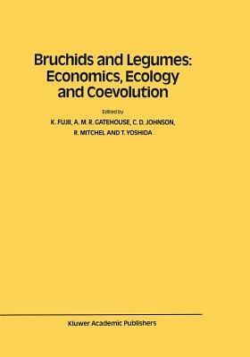 Bruchids and Legumes: Economics, Ecology and Coevolution: Proceedings of the Second International Symposium on Bruchids and Legumes (ISBL-2) held at Okayama (Japan), September 6–9, 1989 - cover