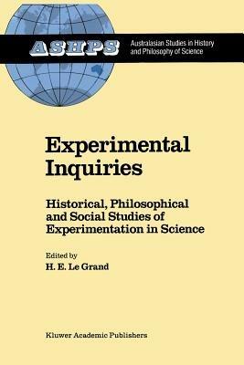 Experimental Inquiries: Historical, Philosophical and Social Studies of Experimentation in Science - cover