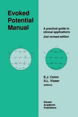 Evoked Potential Manual: A Practical Guide to Clinical Applications - E. Colon,S.L. Visser - cover