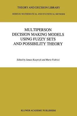 Multiperson Decision Making Models Using Fuzzy Sets and Possibility Theory - cover