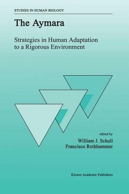 The Aymara: Strategies in Human Adaptation to a Rigorous Environment - cover