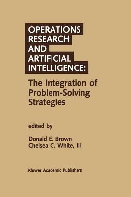 Operations Research and Artificial Intelligence: The Integration of Problem-Solving Strategies - cover