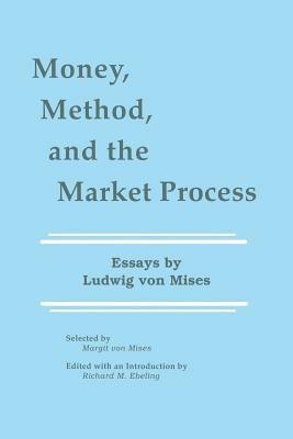 Money, Method, and the Market Process: Essays by Ludwig von Mises - cover