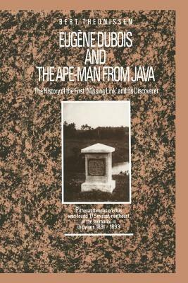 Eugène Dubois and the Ape-Man from Java: The History of the First ‘Missing Link’ and Its Discoverer - L.T. Theunissen - cover