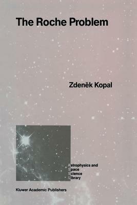 The Roche Problem: And Its Significance for Double-Star Astronomy - Zdenek Kopal - cover