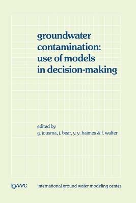 Groundwater Contamination: Use of Models in Decision-Making: Proceedings of the International Conference on Groundwater Contamination: Use of Models in Decision-Making, Amsterdam, The Netherlands, 26–29 October 1987, Organized by the International Ground Water Modeling Center (IGWMC), Indianapolis — Delft - cover