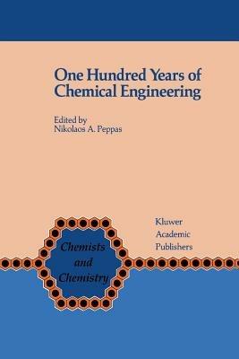 One Hundred Years of Chemical Engineering: From Lewis M. Norton (M.I.T. 1888) to Present - cover
