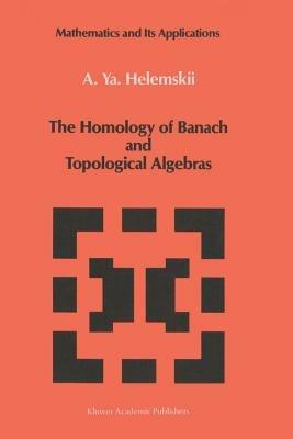 The Homology of Banach and Topological Algebras - A.Y. Helemskii - cover