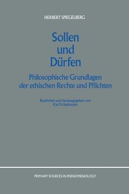 Sollen und Dürfen: Philosophische Grundlagen der ethischen Rechte und Pflichten - E. Spiegelberg - cover