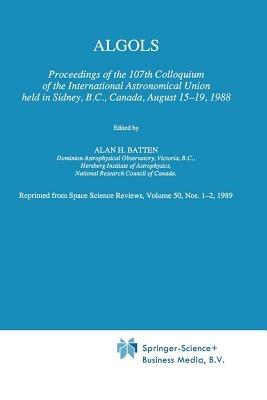 Algols: Proceedings of the 107th Colloquium of the International Astronomical Union held in Sidney, B.C., Canada, August 15–19, 1988 - cover