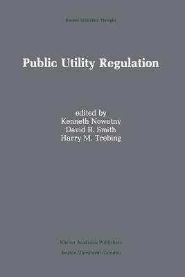 Public Utility Regulation: The Economic and Social Control of Industry - cover