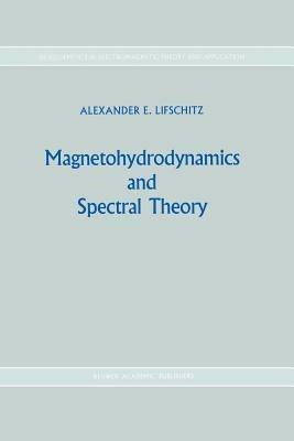 Magnetohydrodynamics and Spectral Theory - Alexander E. Lifshits - cover