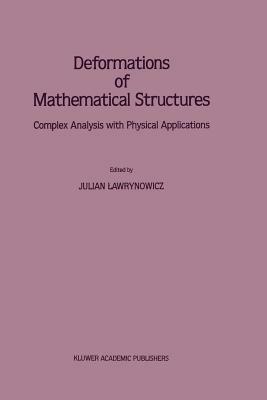 Deformations of Mathematical Structures: Complex Analysis with Physical Applications - cover