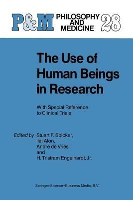 The Use of Human Beings in Research: With Special Reference to Clinical Trials - cover