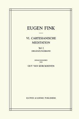 VI. Cartesianische Meditation: Teil 2 Ergänzungsband - S. Fink,G. van Kerckhoven,H. Ebeling - cover