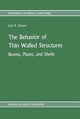 The Behavior of Thin Walled Structures: Beams, Plates, and Shells - Jack R. Vinson - cover