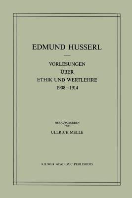 Vorlesungen über Ethik und Wertlehre 1908–1914 - Edmund Husserl,Ullrich Melle - cover