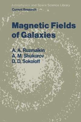 Magnetic Fields of Galaxies - A.A. Ruzmaikin,D.D. Sokoloff,A.M. Shukurov - cover