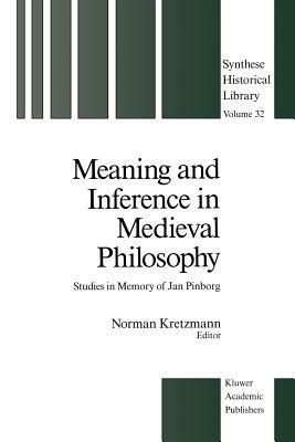 Meaning and Inference in Medieval Philosophy: Studies in Memory of Jan Pinborg - cover