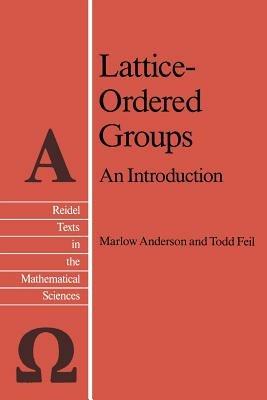 Lattice-Ordered Groups: An Introduction - M.E Anderson,T.H. Feil - cover