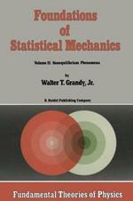Foundations of Statistical Mechanics: Volume II: Nonequilibrium Phenomena