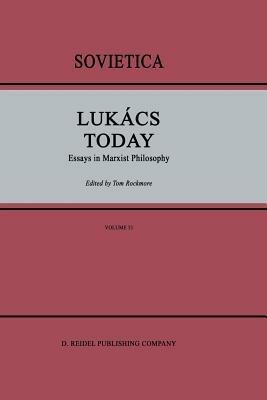 Lukács Today: Essays in Marxist Philosophy - cover