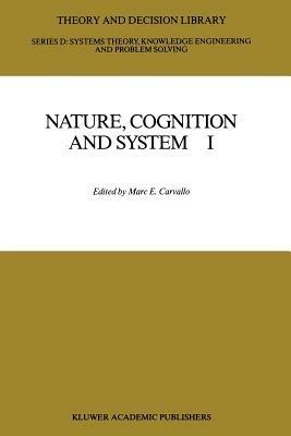 Nature, Cognition and System I: Current Systems-Scientific Research on Natural and Cognitive Systems - cover