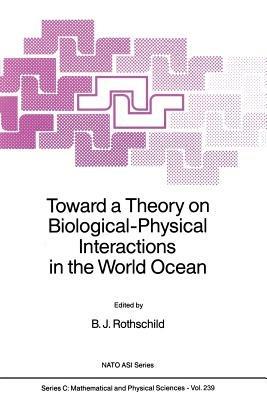 Toward a Theory on Biological-Physical Interactions in the World Ocean - cover