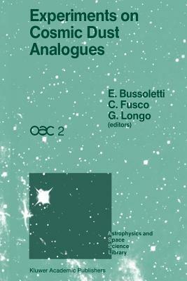 Experiments on Cosmic Dust Analogues: Proceedings of the Second International Workshop of the Astronomical Observatory of Capodimonte (OAC 2), held at Capri, Italy, September 8–12. 1987 - cover
