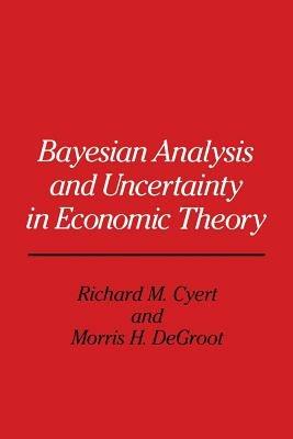 Bayesian Analysis and Uncertainty in Economic Theory - cover