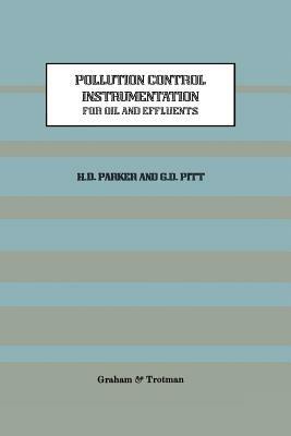 Pollution Control Instrumentation for Oil and Effluents - H. Parker,G.D. Pitt - cover