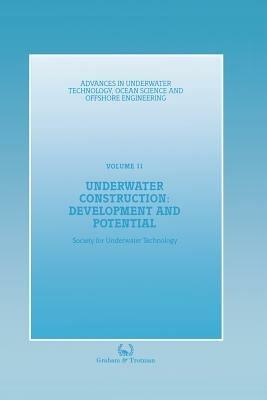 Underwater Construction: Development and Potential: Proceedings of an international conference (The Market for Underwater Construction) organized by the Society for Underwater Technology and held in London, 5 & 6 March 1987 - Society for Underwater Technology (SUT) - cover
