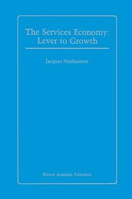 The Services Economy: Lever to Growth - Jacques A.E. Nusbaumer - cover