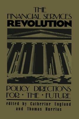 The Financial Services Revolution: Policy Directions for the Future - cover