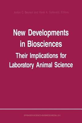 New Developments in Biosciences: Their Implications for Laboratory Animal Science: Proceedings of the Third Symposium of the Federation of European Laboratory Animal Science Associations, held in Amsterdam, The Netherlands, 1–5 June 1987 - cover