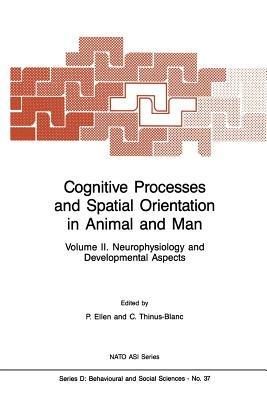 Cognitive Processes and Spatial Orientation in Animal and Man: Volume II Neurophysiology and Developmental Aspects - cover