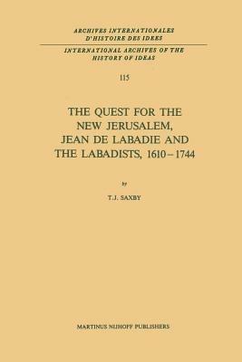 The Quest for the New Jerusalem, Jean de Labadie and the Labadists, 1610–1744 - T.J. Saxby - cover