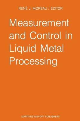Measurement and Control in Liquid Metal Processing: Proceedings 4th Workshop held in conjunction with the 53rd International Foundry Congress, Prague, Czechoslovakia, September 10, 1986 - cover