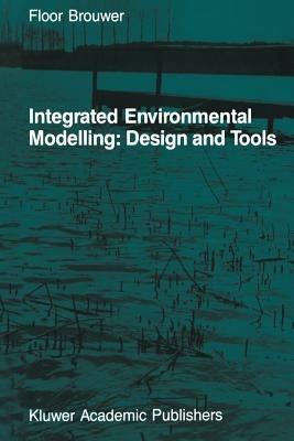 Integrated Environmental Modelling: Design and Tools - F.M. Brouwer - cover
