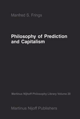 Philosophy of Prediction and Capitalism - M.S. Frings - cover