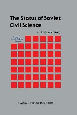 The Status of Soviet Civil Science: Proceedings of the Symposium on Soviet Scientific Research, NATO Headquarters, Brussels, Belgium, September 24–26, 1986 - cover