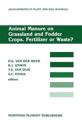 Animal Manure on Grassland and Fodder Crops.Fertilizer or Waste?: Proceedings of an International Symposium of the European Grassland Federation, Wageningen, The Netherlands, 31 August–3 September 1987 - cover