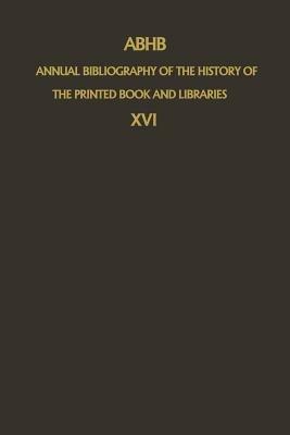 ABHB Annual Bibliography of the History of the Printed Book and Libraries: Volume 16: Publications of 1985 - cover