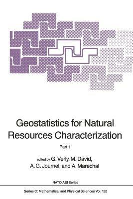 Geostatistics for Natural Resources Characterization: Part 1 - Georges Verly,Michel David,Andre G. Journel - cover