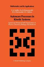 Autowave Processes in Kinetic Systems: Spatial and Temporal Self-Organisation in Physics, Chemistry, Biology, and Medicine