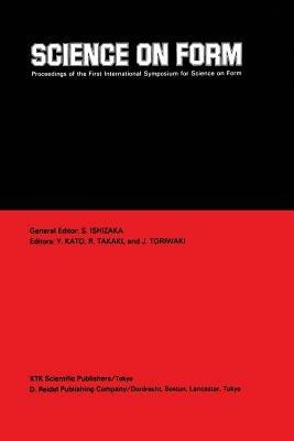 Science on Form: Proceedings of the First International Symposium for Science on Form, University of Tsukuba, Japan, November 26–30, 1985 - cover