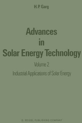 Advances in Solar Energy Technology: Volume 2: Industrial Applications of Solar Energy - H.P. Garg - cover