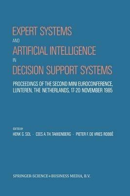 Expert Systems and Artificial Intelligence in Decision Support Systems: Proceedings of the Second Mini Euroconference, Lunteren, The Netherlands, 17–20 November 1985 - cover